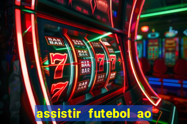 assistir futebol ao vivo multicanais